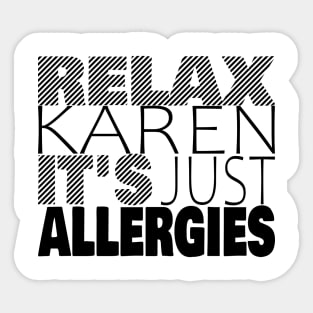 RELAX KAREN IT'S JUST ALLERGIES - RKIJA_dl2 Sticker